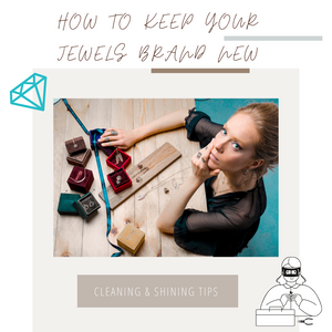 How to Keep your Jewels Brand New